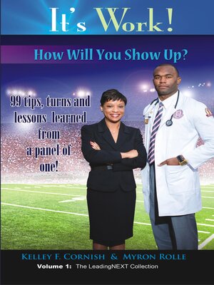 cover image of It's Work!  How Will You Show Up?: 99 Tips, Turns and Lessons Learned from a Panel of One!